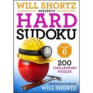 Will Shortz Presents Hard Sudoku Volume 6: 200 Challenging Puzzles -- Will Short